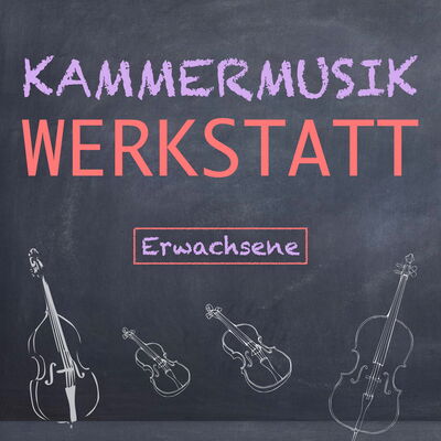 Kammermusikwerkstatt für Erwachsene